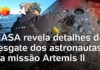 Vídeo inédito: NASA revela detalhes do resgate dos astronautas da missão Artemis II