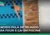 Veja Vídeo – Ladrão se joga do telhado, cai em piscina e é preso após perseguição no interior de SP